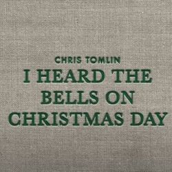 I Heard The Bells On Christmas Day Chords by Chris Tomlin