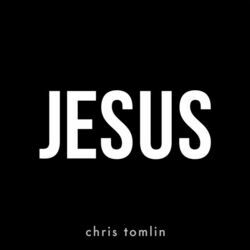 Jesus by Chris Tomlin