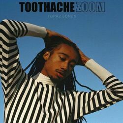 Toothache by Topaz Jones