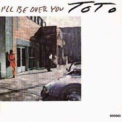 Ill Be Over You  by Toto