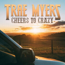 Cheers To Crazy Chords by Trae Myers