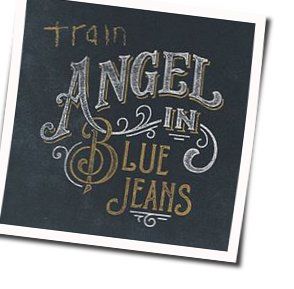 Angel In Blue Jeans  Chords by Train