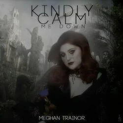Kindly Calm Me Down Chords by Meghan Trainor