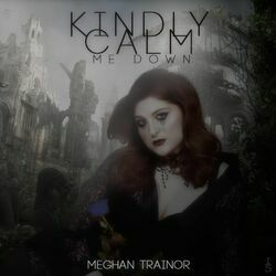 Kindly Calm Me Down Chords by Meghan Trainor