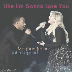 Like I'm Gonna Lose You by Meghan Trainor