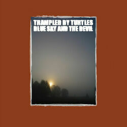 Nothing But Blue Skies by Trampled By Turtles