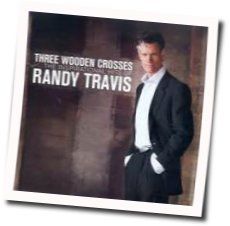 Three Wooden Crosses Chords by Randy Travis