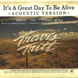 Its A Great Day To Be Alive by Travis Tritt