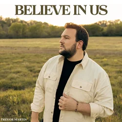 Believe In Us Chords by Trevor Martin