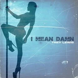 I Mean Damn Chords by Trey Lewis