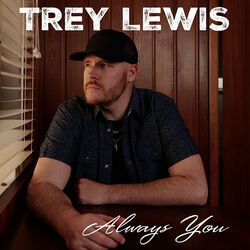 Always You by Trey Lewis
