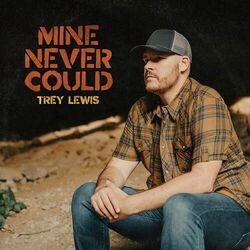Mine Never Could by Trey Lewis