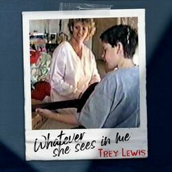 Whatever She Sees In Me Chords by Trey Lewis