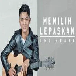 Memilih Lepaskan Chords by Tri Suaka