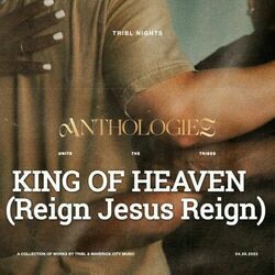 King Of Heaven Reign Jesus Reign Chords by Tribl