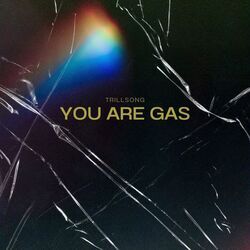 You Are Gas Chords by Trillsong