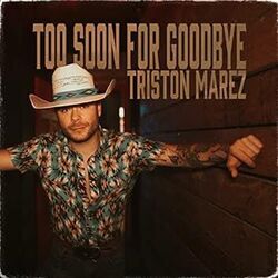Too Soon For Goodbye by Triston Marez