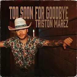 Too Soon For Goodbye Chords by Triston Marez