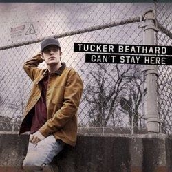 Can't Stay Here  Chords by Tucker Beathard