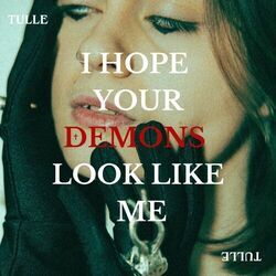 I Hope Your Demons Look Like Me Chords by Tulle