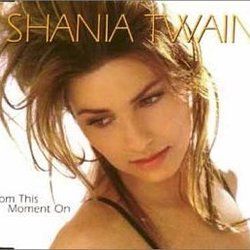 From This Moment  by Shania Twain
