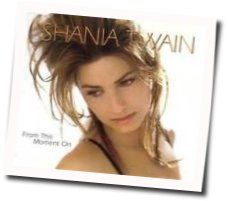 From This Monent by Shania Twain