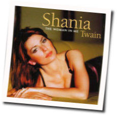 The Woman In Me Chords by Shania Twain