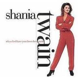 Whose Bed Have Your Boots Been Under by Shania Twain