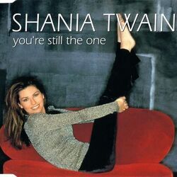 You're Still The One  by Shania Twain