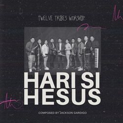 Hari Si Hesus by Twelve Tribes Worship