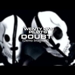 Doubt Demo Chords by Twenty One Pilots
