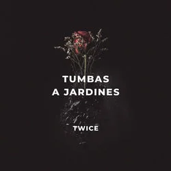 Tumbas A Jardines Chords by Twice Música