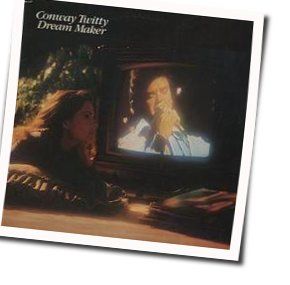 Dream Maker Chords by Conway Twitty