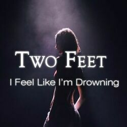 I Feel Like I'm Drowning by Two Feet