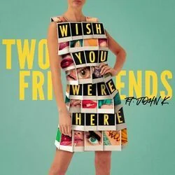 Wish You Were Here Chords by Two Friends