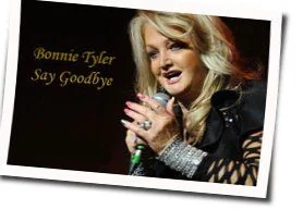 Say Goodbye Chords by Bonnie Tyler