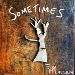 Sometimes by Tyler Mclaughlin