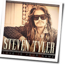 Love Is Your Name by Steven Tyler