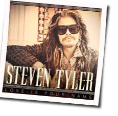 Love Is Your Name Chords by Steven Tyler