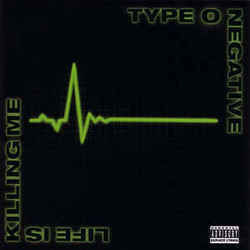 Life Is Killing Me by Type O Negative