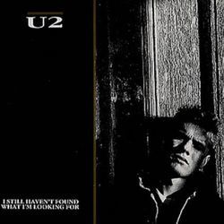 I Still Hhaven't Found What I'm Looking For by U2