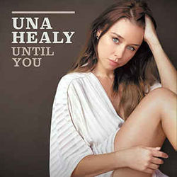 Until You Chords by Una Healy