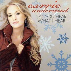 Do You Hear What I Hear  by Carrie Underwood