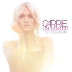 I Know You Won't  by Carrie Underwood