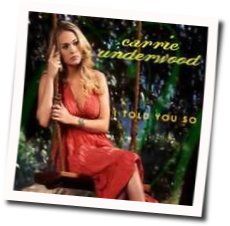 I Told You So by Carrie Underwood