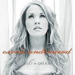 Just A Dream  by Carrie Underwood