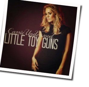 Little Toy Guns by Carrie Underwood