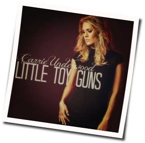 Little Toy Guns  Chords by Carrie Underwood