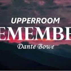 Remember (feat. Dante Bowe) Chords by UPPERROOM
