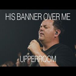 His Banner Over Me Chords by UPPERROOM